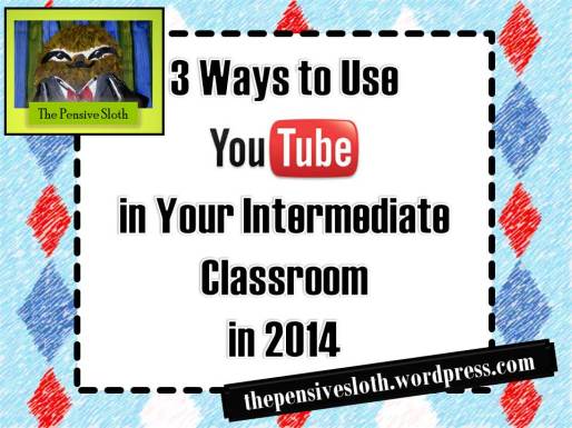 3 Ways to Use YouTube In Your Intermediate Classroom in 2014