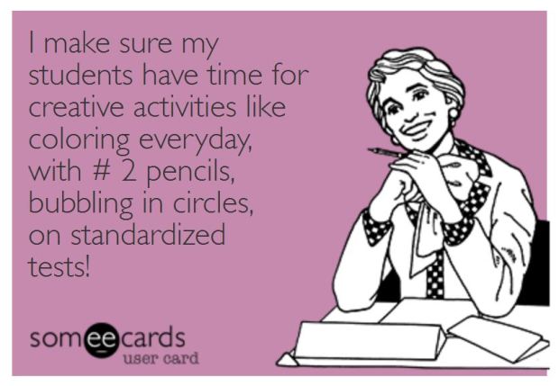 teacher humor standardized testing meme ecard on creativity in the clasroom