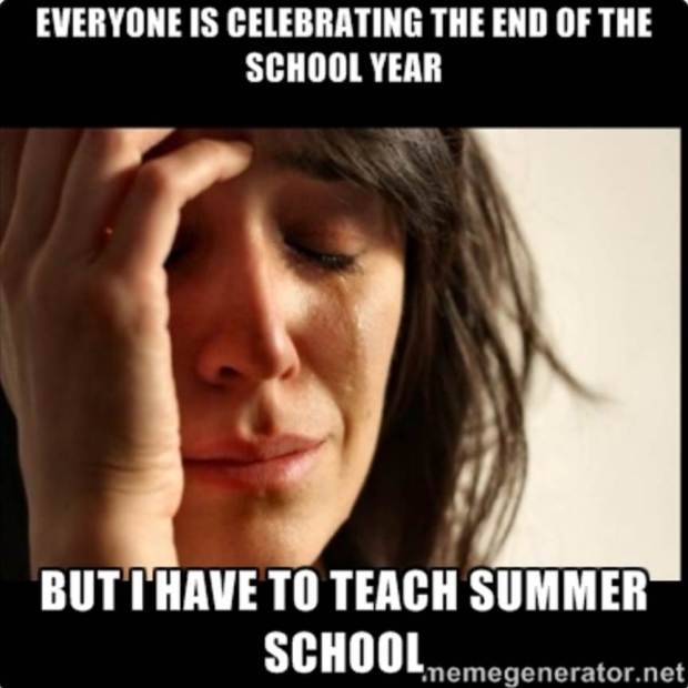 Everyone is celebrating the end of the school year...but I have to teach summer school.  #teacherproblems