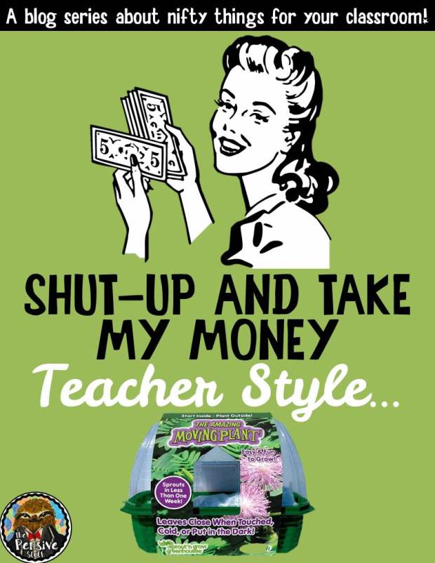 The Amazing Moving Plant Shut Up and Take My Money Teacher Style Blog Series About Classroom Gadgets from The Pensive Sloth